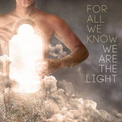 For All We Know (NL) : We Are the Light (ft. Anneke van Giersbergen)